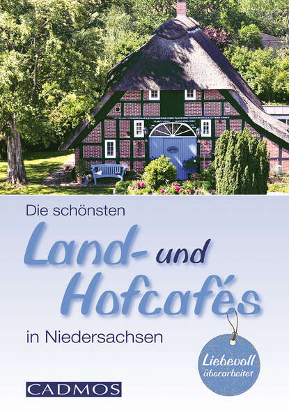 Скачать книгу Die schönsten Land- und Hofcafés in Niedersachsen