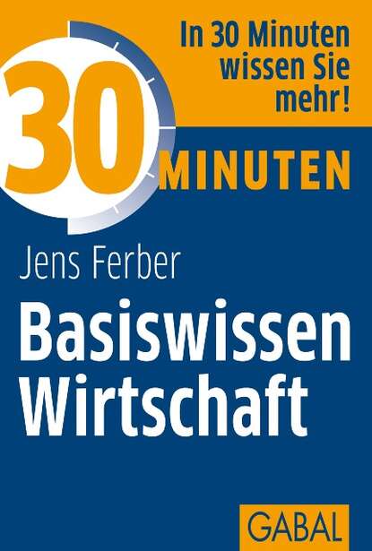 Скачать книгу 30 Minuten Basiswissen Wirtschaft