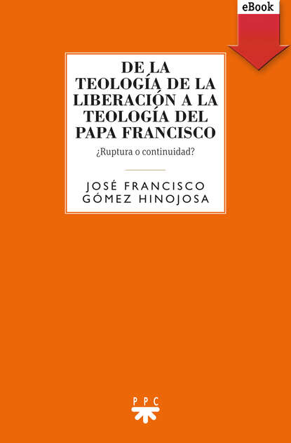 Скачать книгу De la teología de la liberación a la teología del Papa Francisco