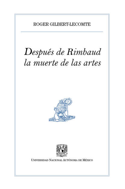 Скачать книгу Después de Rimbaud, la muerte de las artes