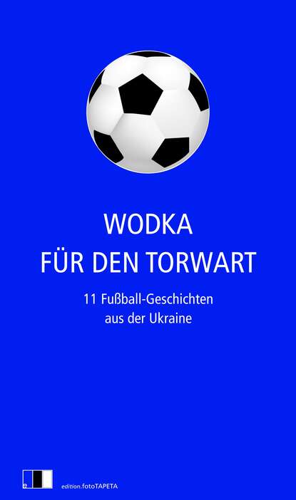 Скачать книгу Wodka für den Torwart