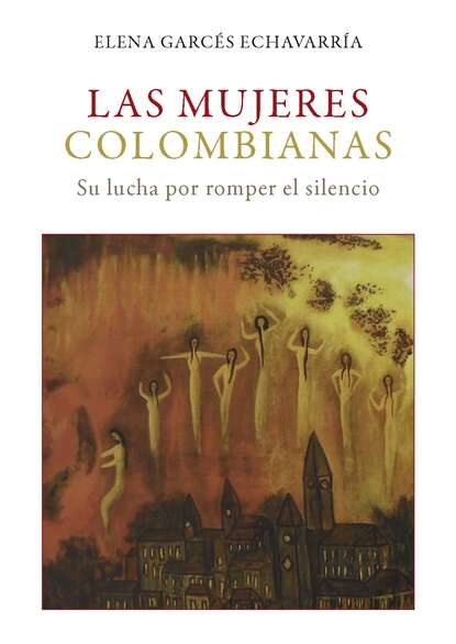 Скачать книгу Las mujeres colombianas: Su lucha por romper el silencio