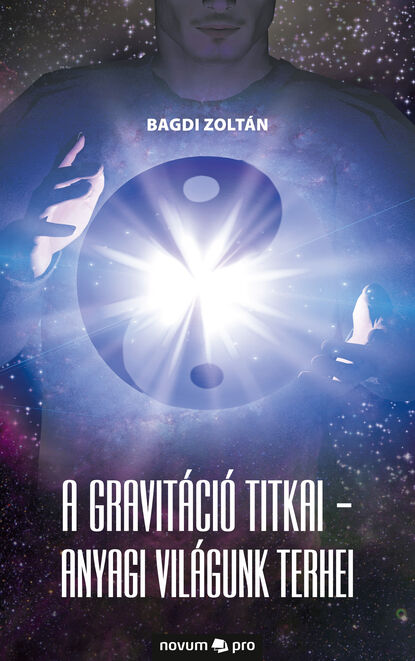 Скачать книгу A gravitáció titkai - Anyagi világunk terhei