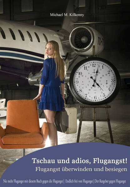 Скачать книгу Tschau und adios, Flugangst! Flugangst überwinden und besiegen