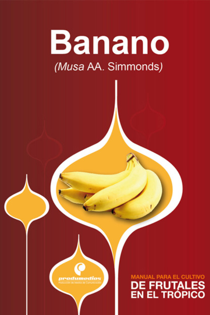Скачать книгу Manual para el cultivo de frutales en el trópico. Banano