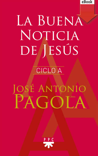 Скачать книгу La Buena noticia de Jesús. Ciclo A