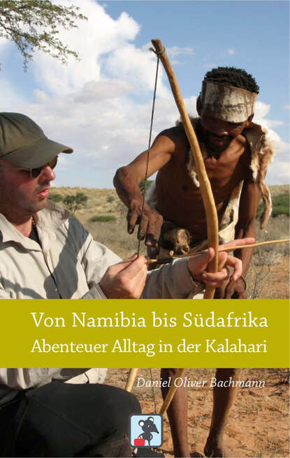 Скачать книгу Von Namibia bis Südafrika - Abenteuer Alltag in der Kalahari