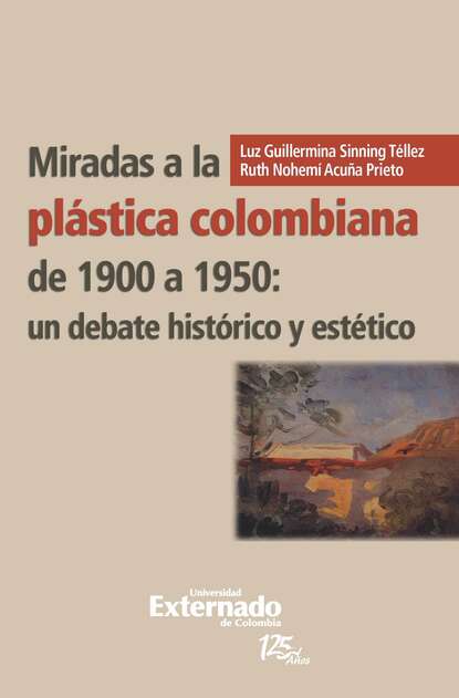 Скачать книгу Miradas a la plástica colombiana de 1900 a 1950: un debate histórico y estético