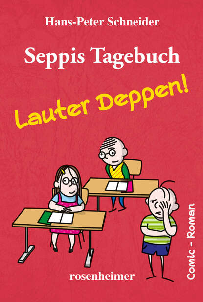 Скачать книгу Seppis Tagebuch - Lauter Deppen!: Ein Comic-Roman Band 2