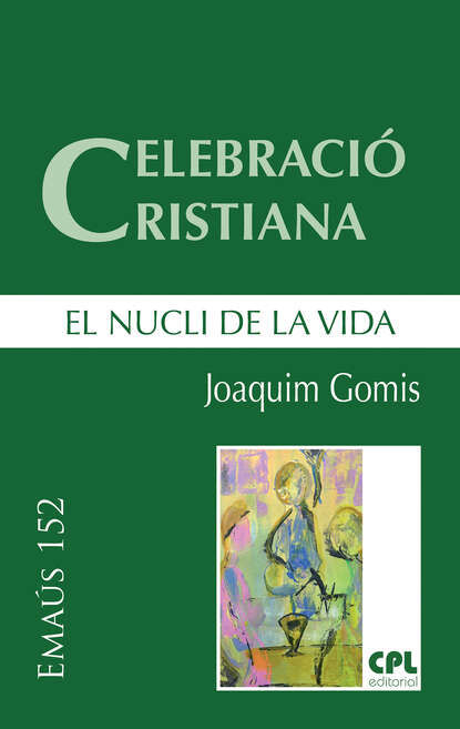 Скачать книгу Celebració cristiana, el nucli de la vida