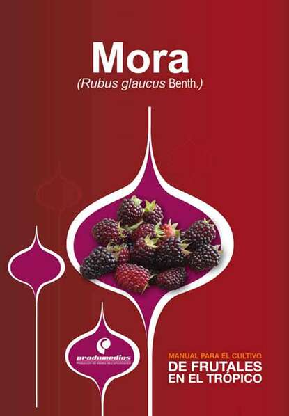 Скачать книгу Manual para el cultivo de frutales en el trópico. Mora