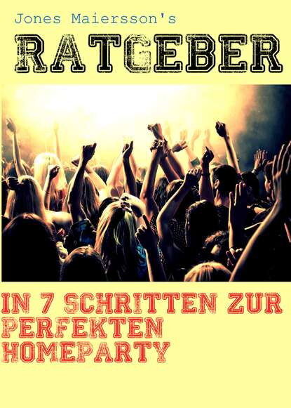 Скачать книгу Ratgeber: In 7 Schritten zur perfekten Homeparty