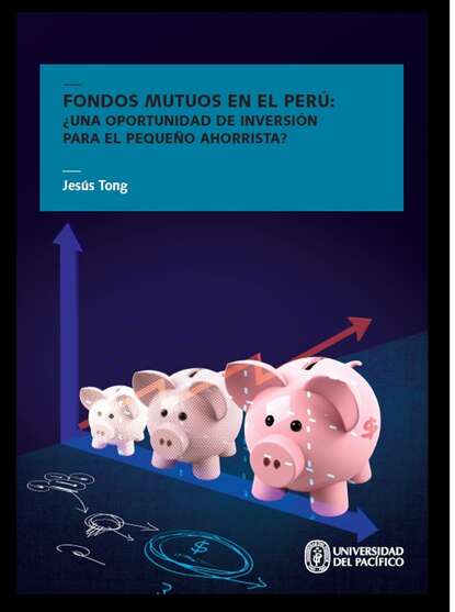 Скачать книгу Fondos mutuos en el Perú: ¿una oportunidad de inversión para el pequeño ahorrista?