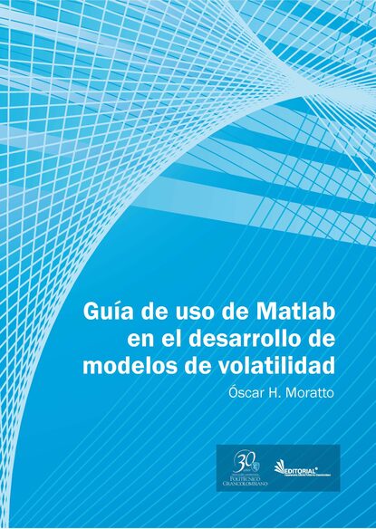 Скачать книгу Guía de uso en Matlab en el desarrollo de modelos de volatilidad
