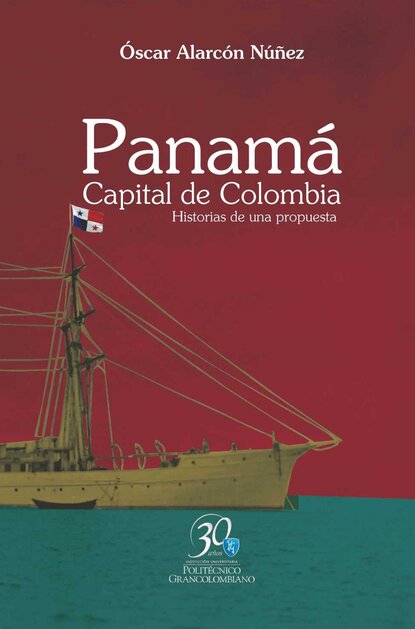 Скачать книгу Panamá. Capital de Colombia. Historias de una propuesta
