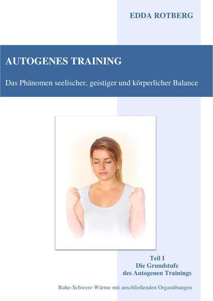 Скачать книгу Autogenes Training - Das Phänomen seelischer, geistiger und körperlicher Balance