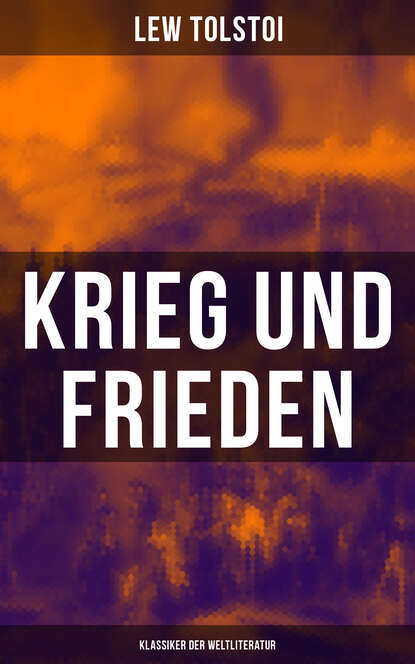 Скачать книгу Krieg und Frieden (Klassiker der Weltliteratur)