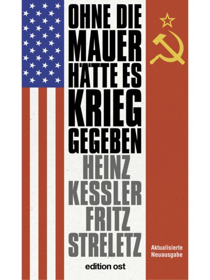 Скачать книгу Ohne die Mauer hätte es Krieg gegeben