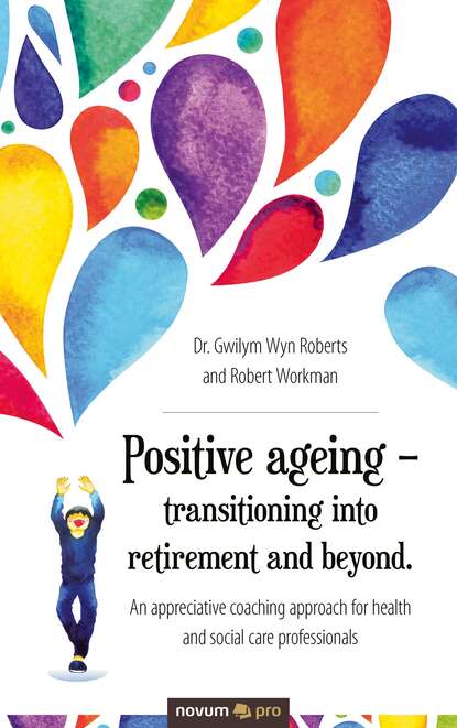 Скачать книгу Positive ageing – transitioning into retirement and beyond.