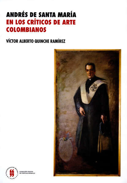Скачать книгу Andrés de Santa María en los críticos de arte colombianos