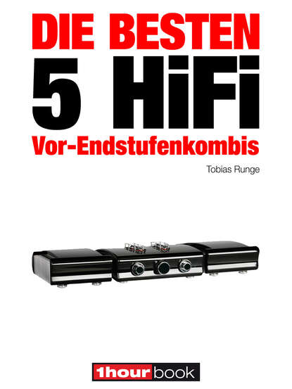 Скачать книгу Die besten 5 HiFi Vor-Endstufenkombis