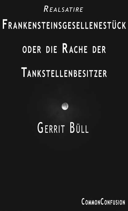 Скачать книгу Frankensteinsgesellenstück oder die Rache der Tankstellenbesitzer