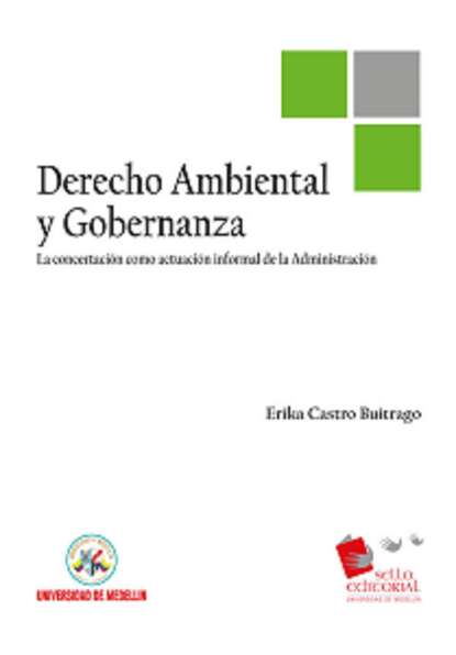 Скачать книгу Derecho ambiental y gobernanza : la concertación como actuación informal de la Administración