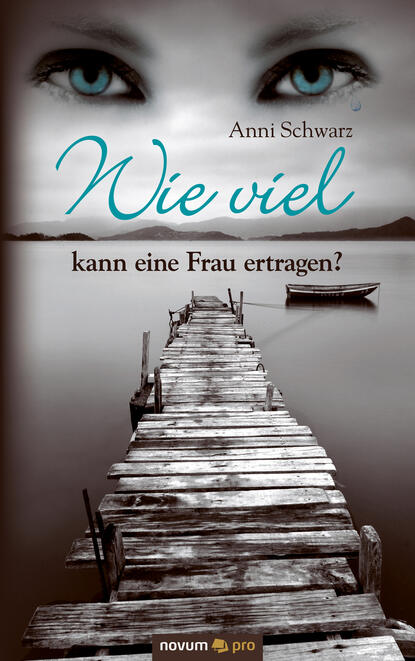 Скачать книгу Wie viel kann eine Frau ertragen?