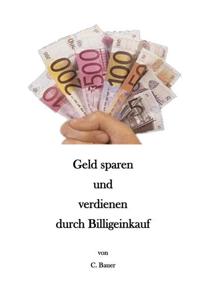Скачать книгу Geld sparen und verdienen durch Billigeinkauf
