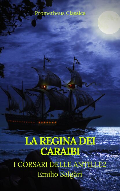 Скачать книгу La regina dei Caraibi (I corsari delle Antille #2)(Prometheus Classics)(Indice attivo)