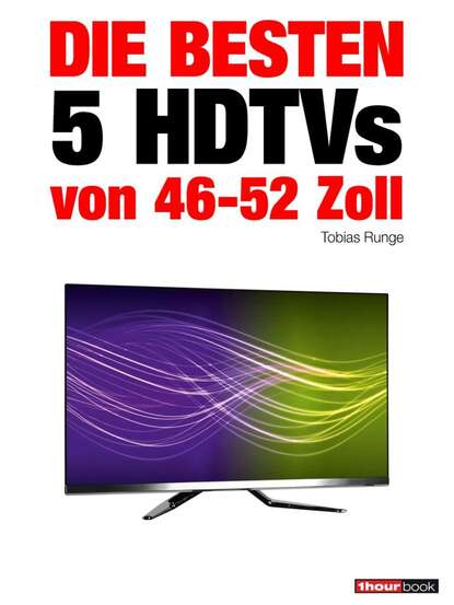 Скачать книгу Die besten 5 HDTVs von 46 bis 52 Zoll