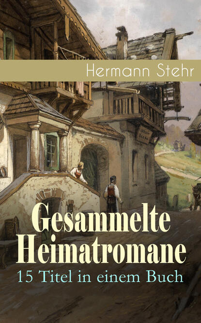 Скачать книгу Gesammelte Heimatromane: 15 Titel in einem Buch