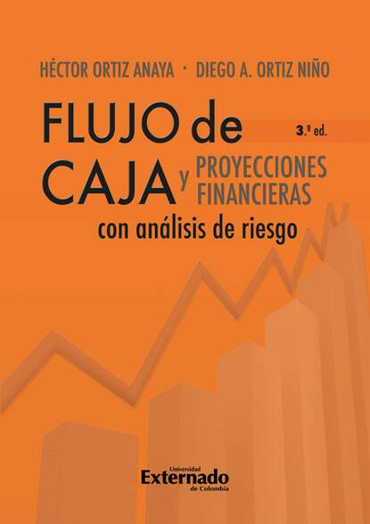 Flujo de caja y proyecciones financieras con análisis de riesgo 3a edición