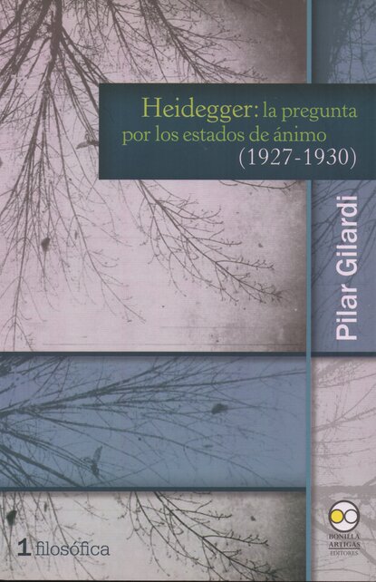 Скачать книгу Heidegger: la pregunta por los estados de ánimo (1927-1930)