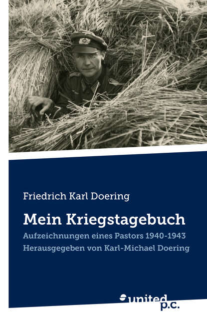 Скачать книгу Friedrich Karl Doering: Mein Kriegstagebuch