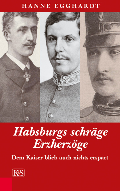 Скачать книгу Habsburgs schräge Erzherzöge