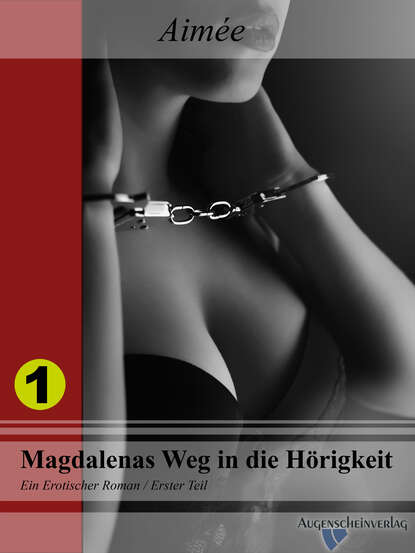 Скачать книгу Magdalenas Weg in die Hörigkeit