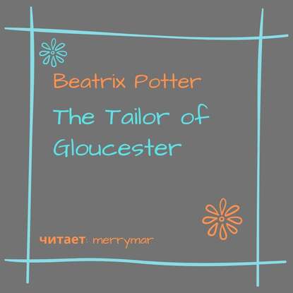 Скачать книгу The Tailor of Gloucester