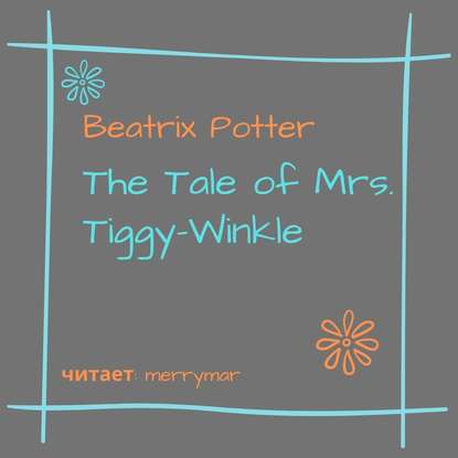 Скачать книгу The Tale of Mrs. Tiggy-Winkle