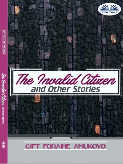 Скачать книгу The Invalid Citizen And Other Stories