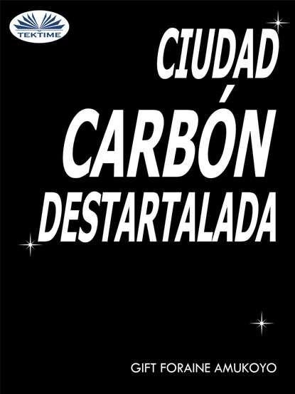 Скачать книгу Ciudad Carbón Destartalada
