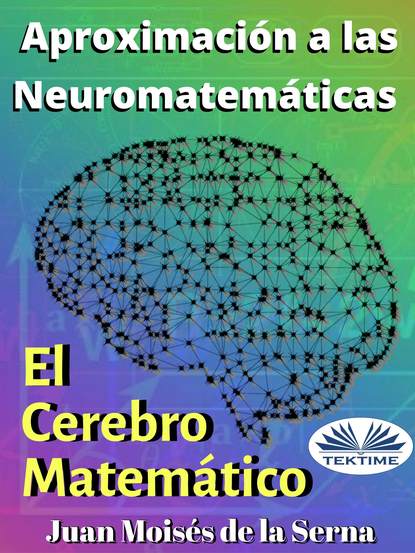Скачать книгу Aproximación A Las Neuromatemáticas: El Cerebro Matemático