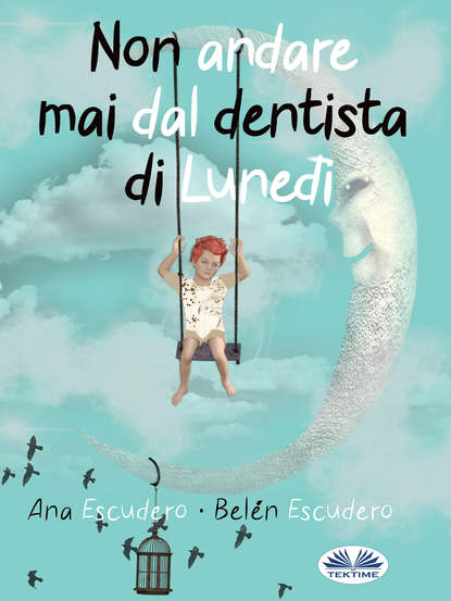 Скачать книгу Non Andare Mai Dal Dentista Di Lunedì