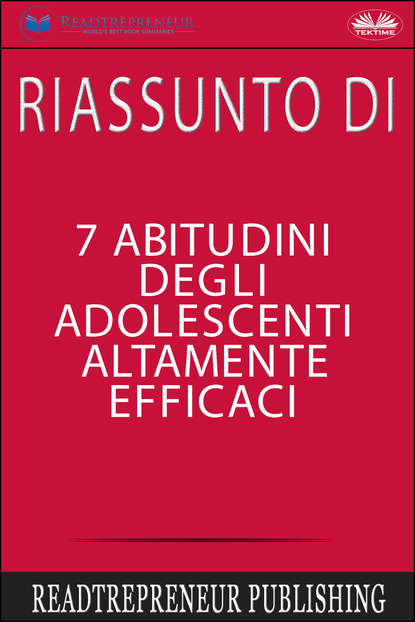 Скачать книгу Riassunto Di 7 Abitudini Degli Adolescenti Altamente Efficaci