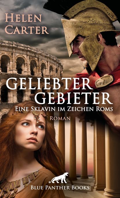 Скачать книгу Geliebter Gebieter - Eine Sklavin im Zeichen Roms | Erotischer Roman