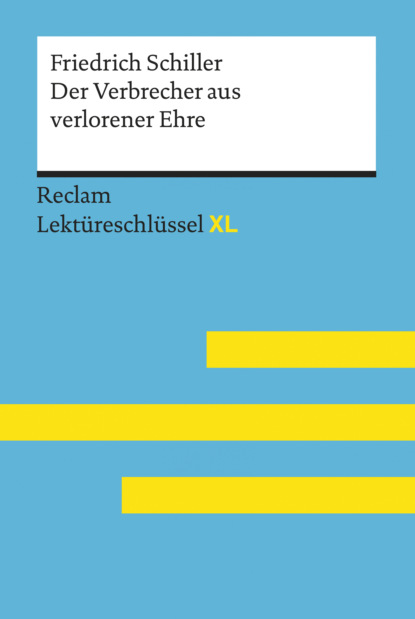Скачать книгу Der Verbrecher aus verlorener Ehre von Friedrich Schiller: Reclam Lektüreschlüssel XL