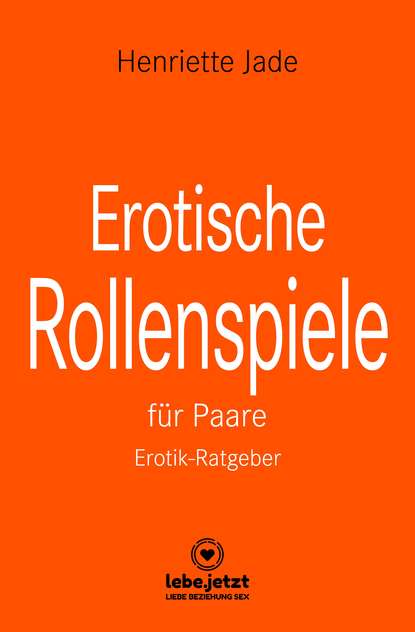 Скачать книгу Erotische Rollenspiele für Paare | Erotischer Ratgeber