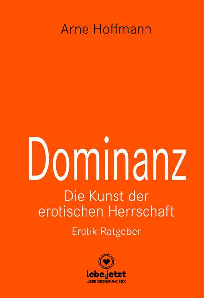 Dominanz – Die Kunst der erotischen Herrschaft | Erotischer Ratgeber