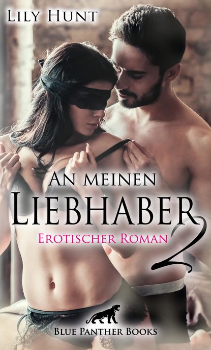 Скачать книгу An meinen Liebhaber 2 | Erotischer Roman