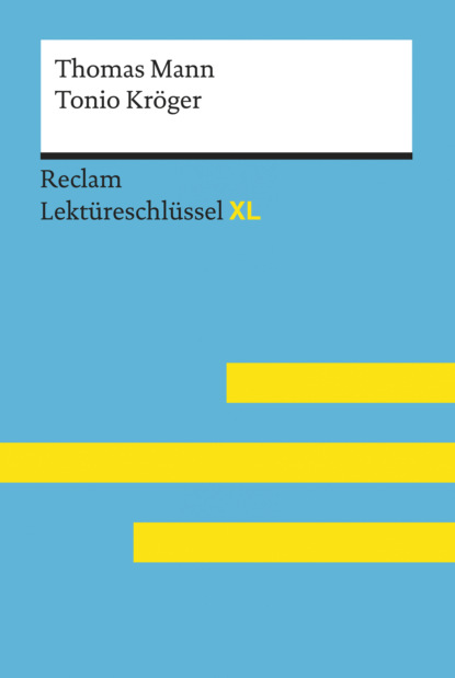 Скачать книгу Tonio Kröger von Thomas Mann: Reclam Lektüreschlüssel XL